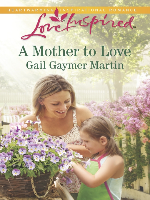 Title details for A Mother to Love by Gail Gaymer Martin - Available